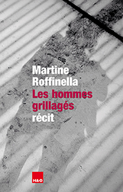 Les hommes grillagés - Martine Roffinella