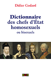 Dictionnaire des chefs d Etat homosexuels ou bisexuels - Didier Godard