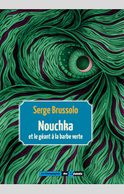 Nouchka et le géant à la barbe verte - Serge Brussolo