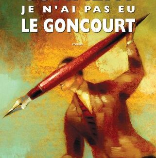 Comment je n'ai pas eu le Goncourt, Olivier Delorme