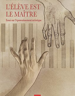 L'élève est le maître - Essai sur l'épanouissement artistique