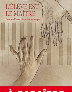 L'élève est le maître - Essai sur l'épanouissement artistique
